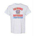 Fireworks Supervisor: I Run, You Run Funny Patriotic Tee
