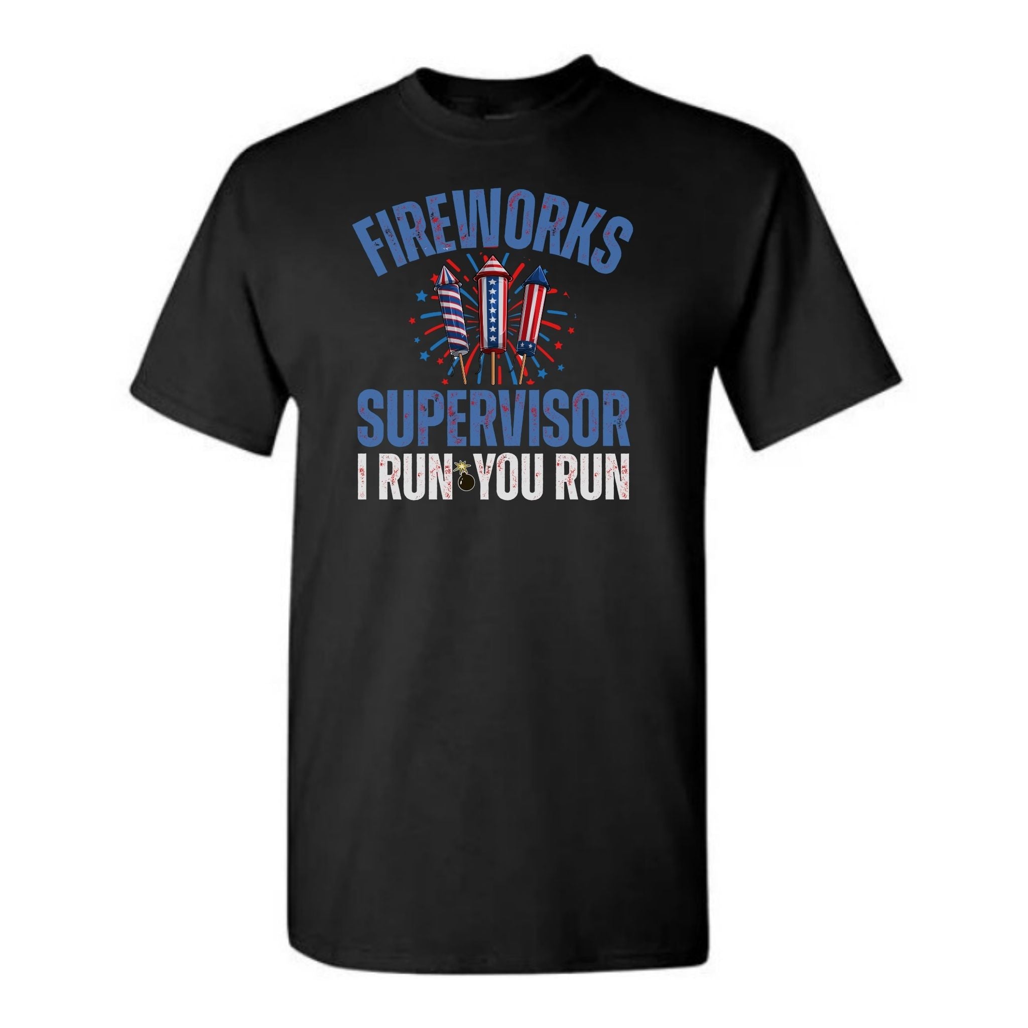 Fireworks Supervisor: I Run, You Run Funny Patriotic Tee