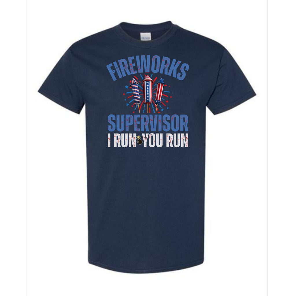 Fireworks Supervisor: I Run, You Run Funny Patriotic Tee
