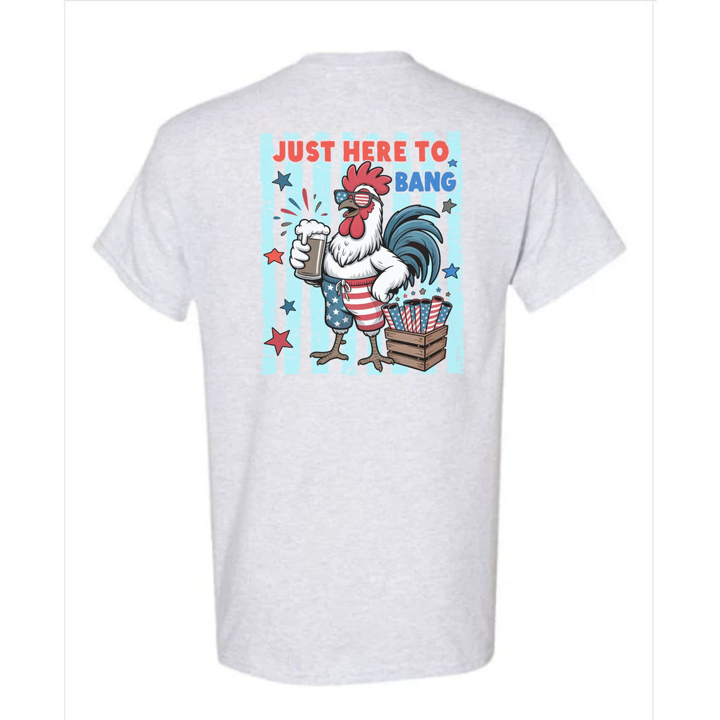 Rooster Just Here To Bang Beer & Fireworks 4th of July Tee