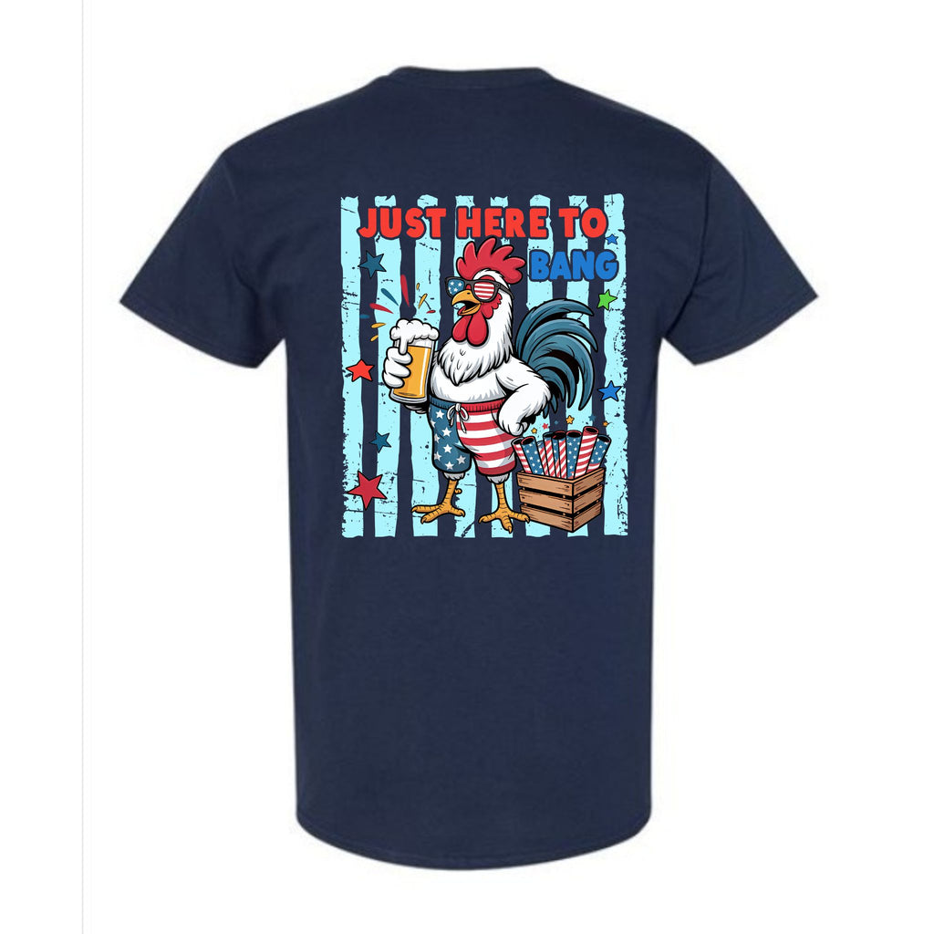 Rooster Just Here To Bang Beer & Fireworks 4th of July Tee