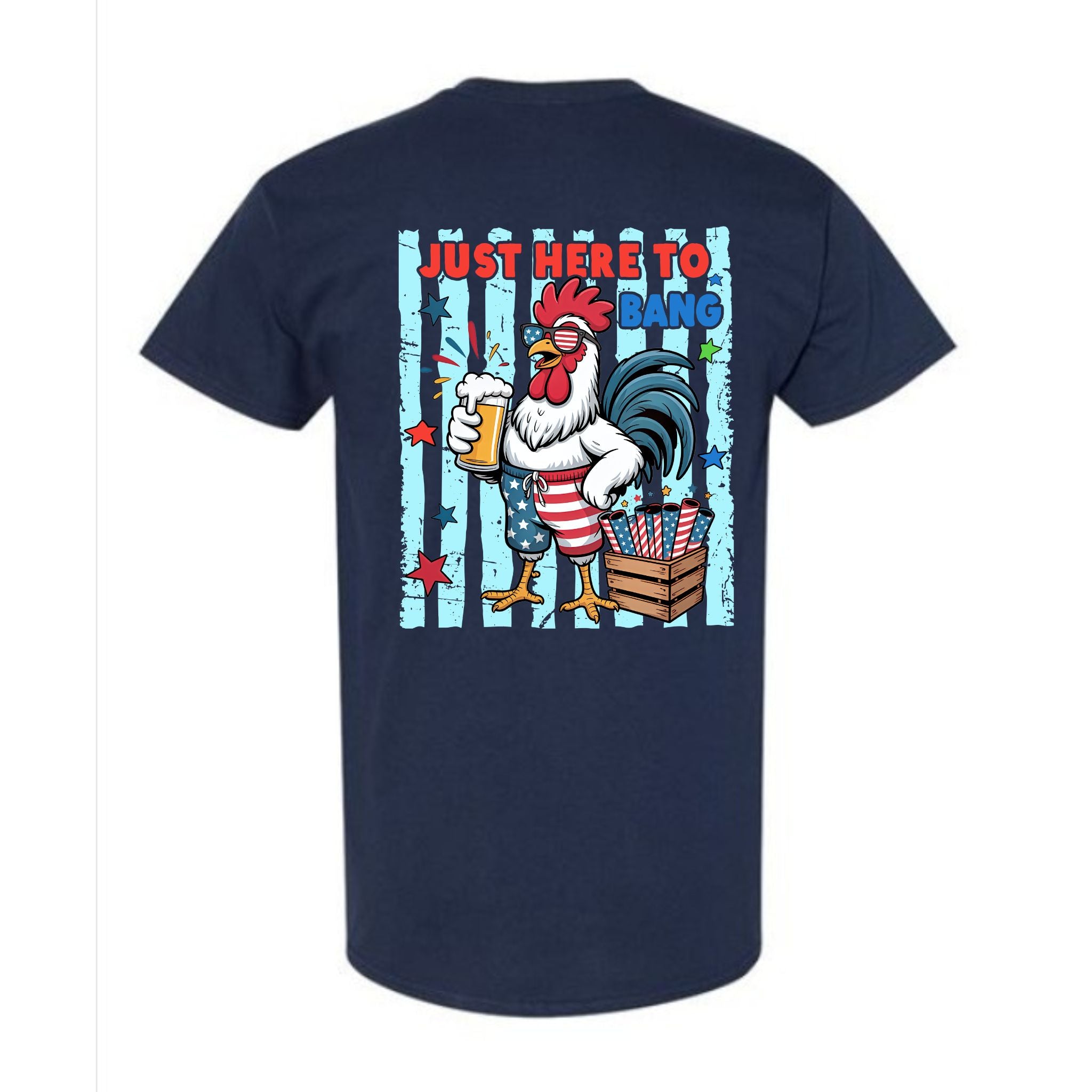 Rooster Just Here To Bang Beer & Fireworks 4th of July Tee