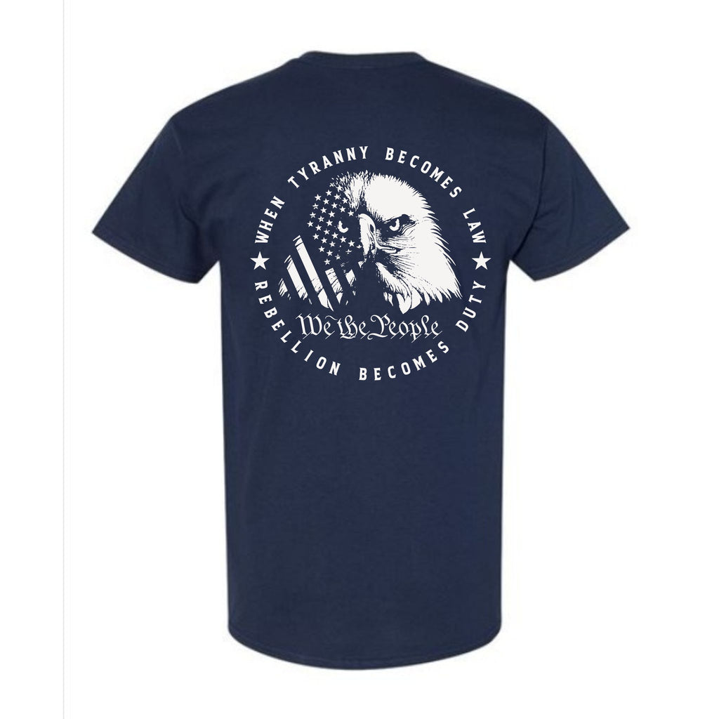 We The People Tyranny Law Rebellion Duty Eagle Back Print T-Shirt